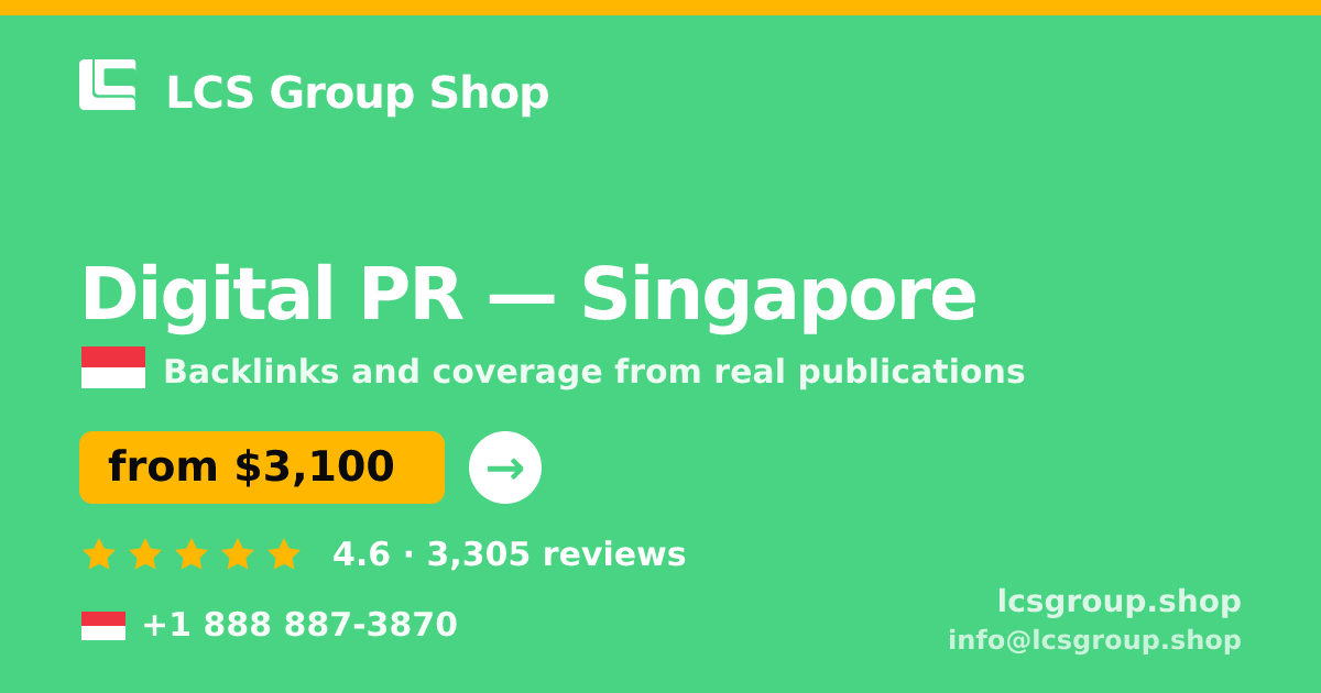 Digital PR in Singapore — from $3,100/mo, rated 4.6/5 by 3305 clients. LCS Group Shop.