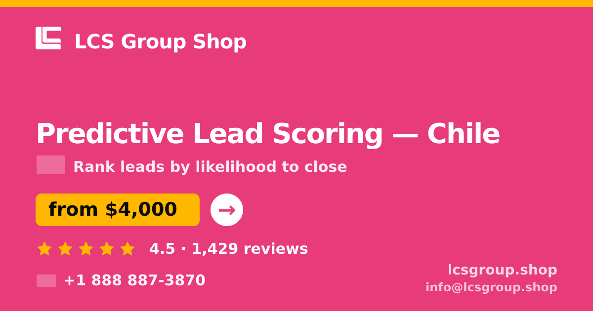 Predictive Lead Scoring in Chile — from $4,000, rated 4.5/5 by 1429 clients. LCS Group Shop.
