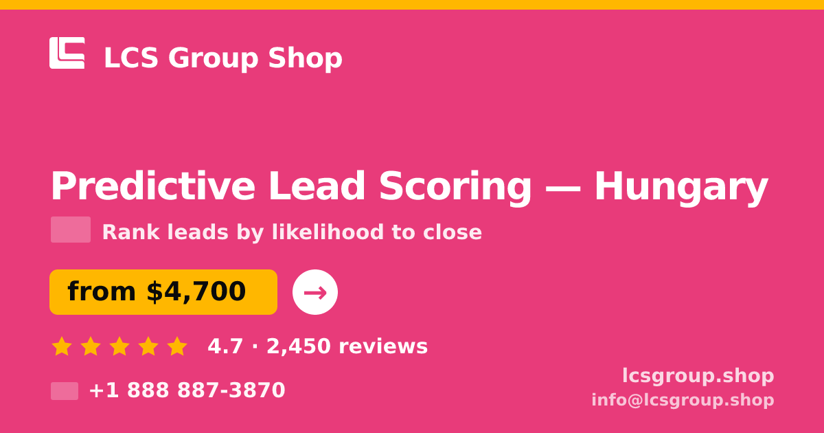 Predictive Lead Scoring in Hungary — from $4,700, rated 4.7/5 by 2450 clients. LCS Group Shop.