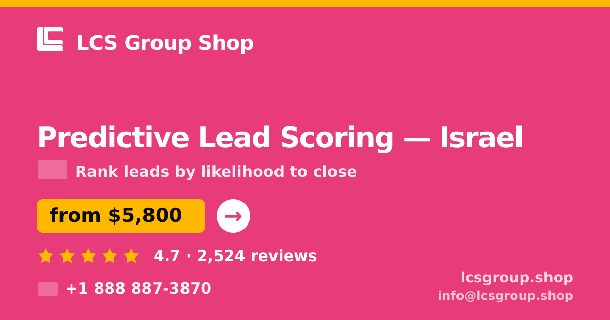 Predictive Lead Scoring in Israel — from $5,800, rated 4.7/5 by 2524 clients. LCS Group Shop.