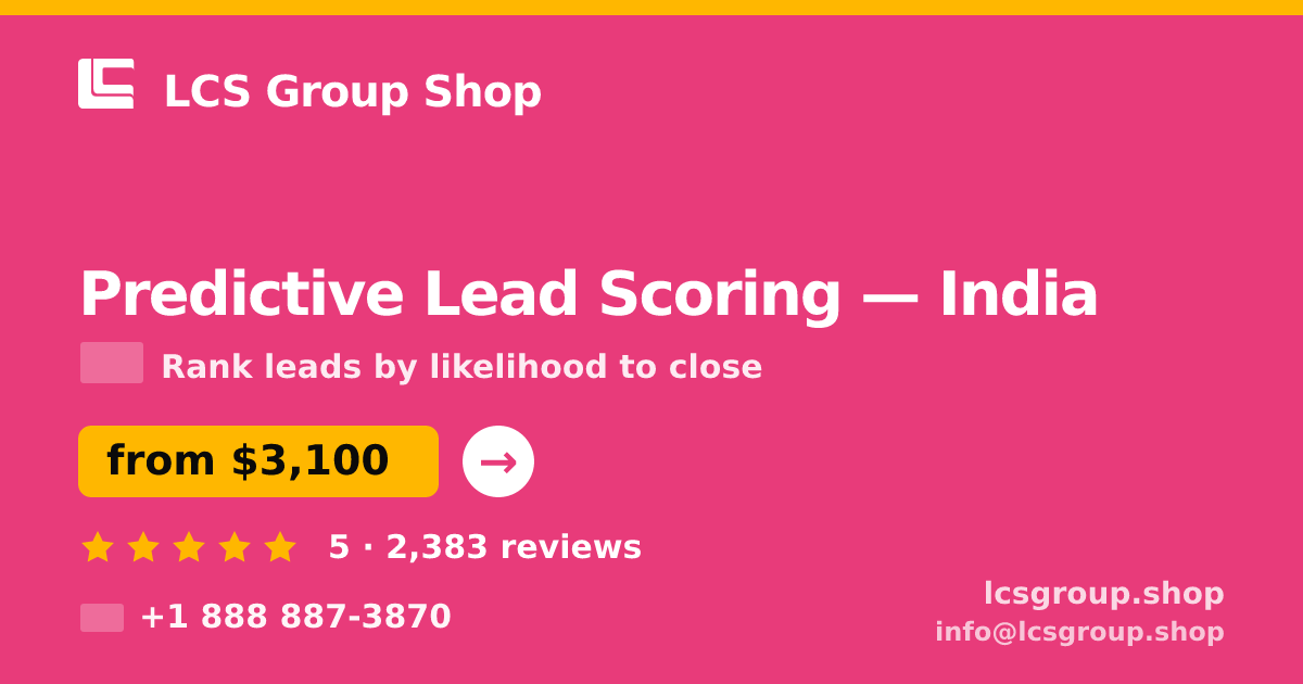 Predictive Lead Scoring in India — from $3,100, rated 5/5 by 2383 clients. LCS Group Shop.