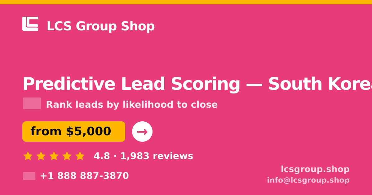 Predictive Lead Scoring in South Korea — from $5,000, rated 4.8/5 by 1983 clients. LCS Group Shop.
