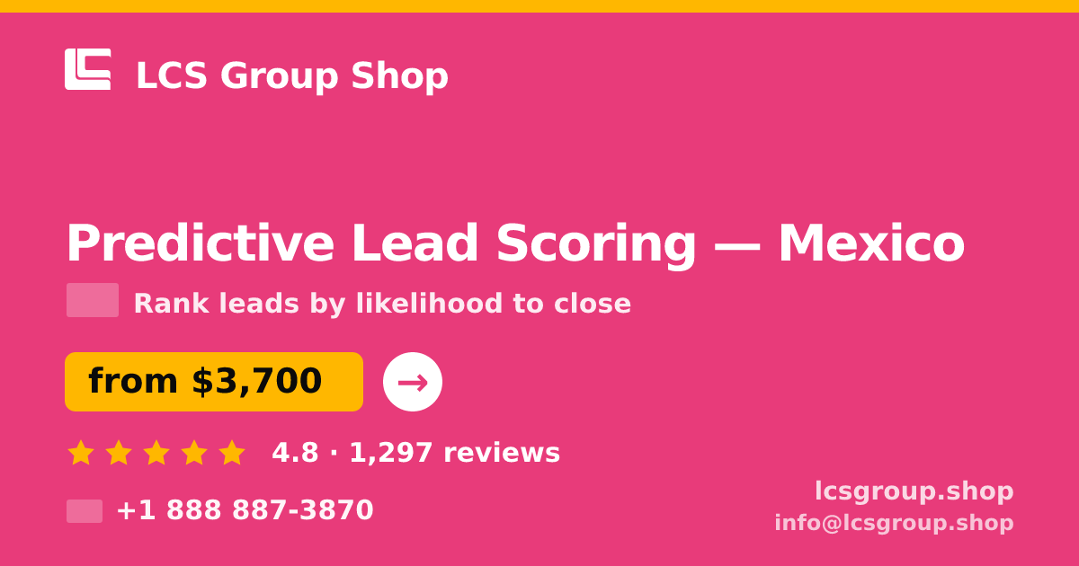 Predictive Lead Scoring in Mexico City — from $3,500, rated 4.6/5 by 2677 clients. LCS Group Shop.
