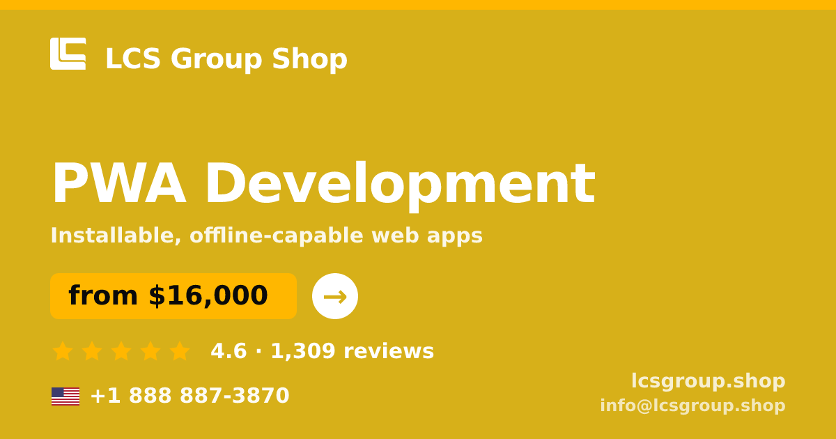 PWA Development in the USA — from $16,000, rated 4.6/5 by 1309 clients. LCS Group Shop.