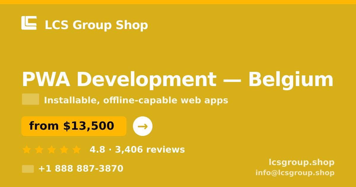 PWA Development in Belgium — from $13,500, rated 4.8/5 by 3406 clients. LCS Group Shop.