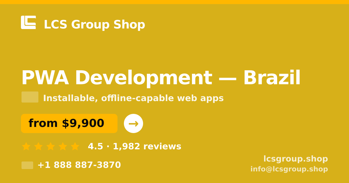 PWA Development in Brazil — from $9,900, rated 4.5/5 by 1982 clients. LCS Group Shop.