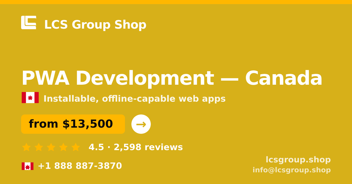 PWA Development in Canada — from $13,500, rated 4.5/5 by 2598 clients. LCS Group Shop.