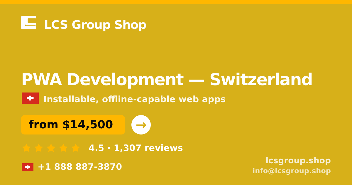 PWA Development in Switzerland — from $14,500, rated 4.5/5 by 1307 clients. LCS Group Shop.