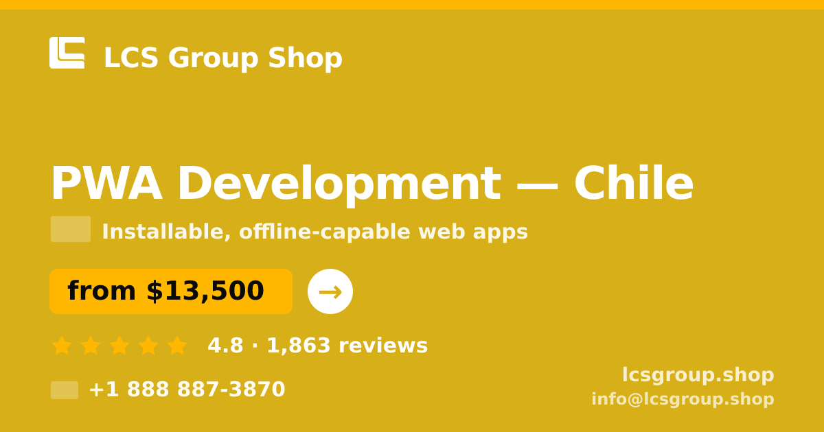 PWA Development in Chile — from $13,500, rated 4.8/5 by 1863 clients. LCS Group Shop.