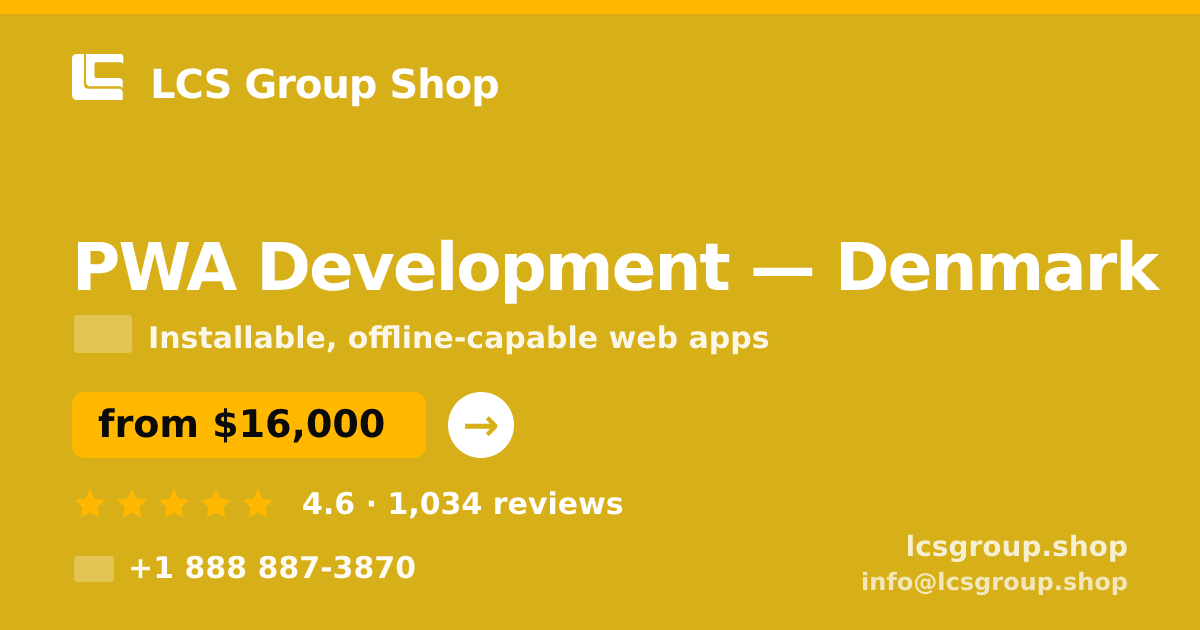 PWA Development in Denmark — from $16,000, rated 4.6/5 by 1034 clients. LCS Group Shop.