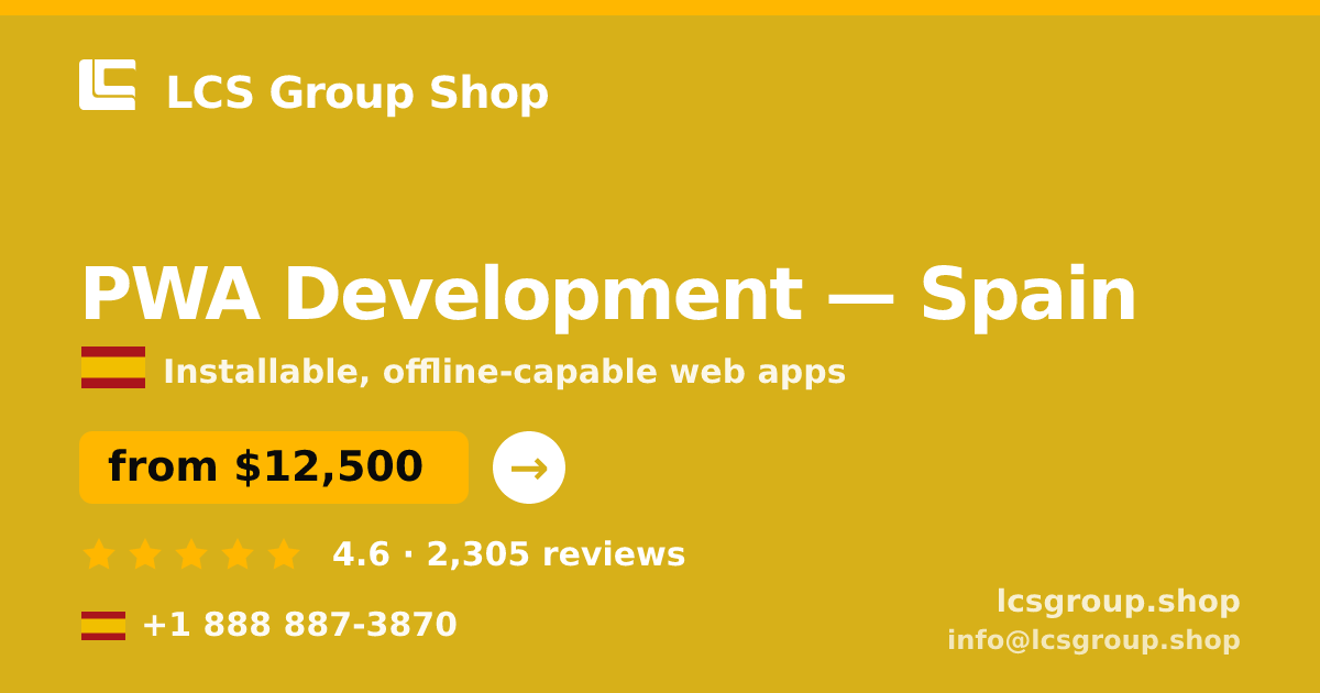 PWA Development in Spain — from $12,500, rated 4.6/5 by 2305 clients. LCS Group Shop.