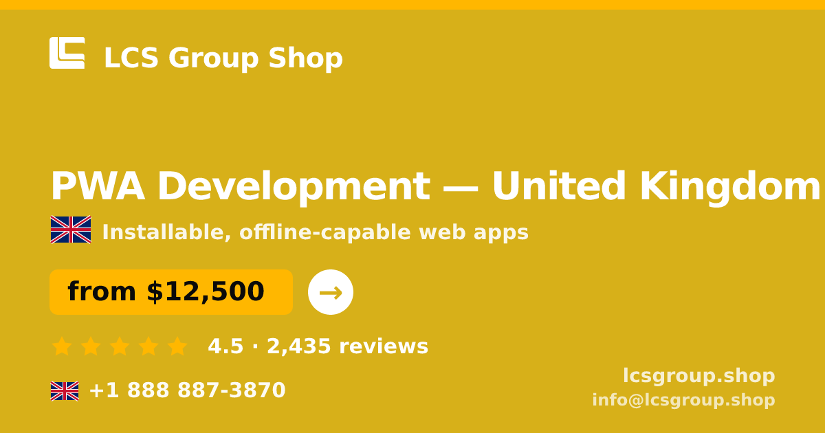 PWA Development in United Kingdom — from $12,500, rated 4.5/5 by 2435 clients. LCS Group Shop.