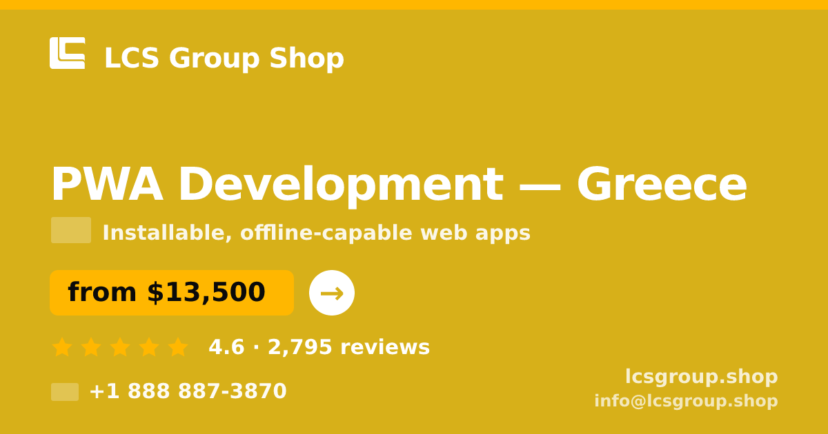 PWA Development in Greece — from $13,500, rated 4.6/5 by 2795 clients. LCS Group Shop.