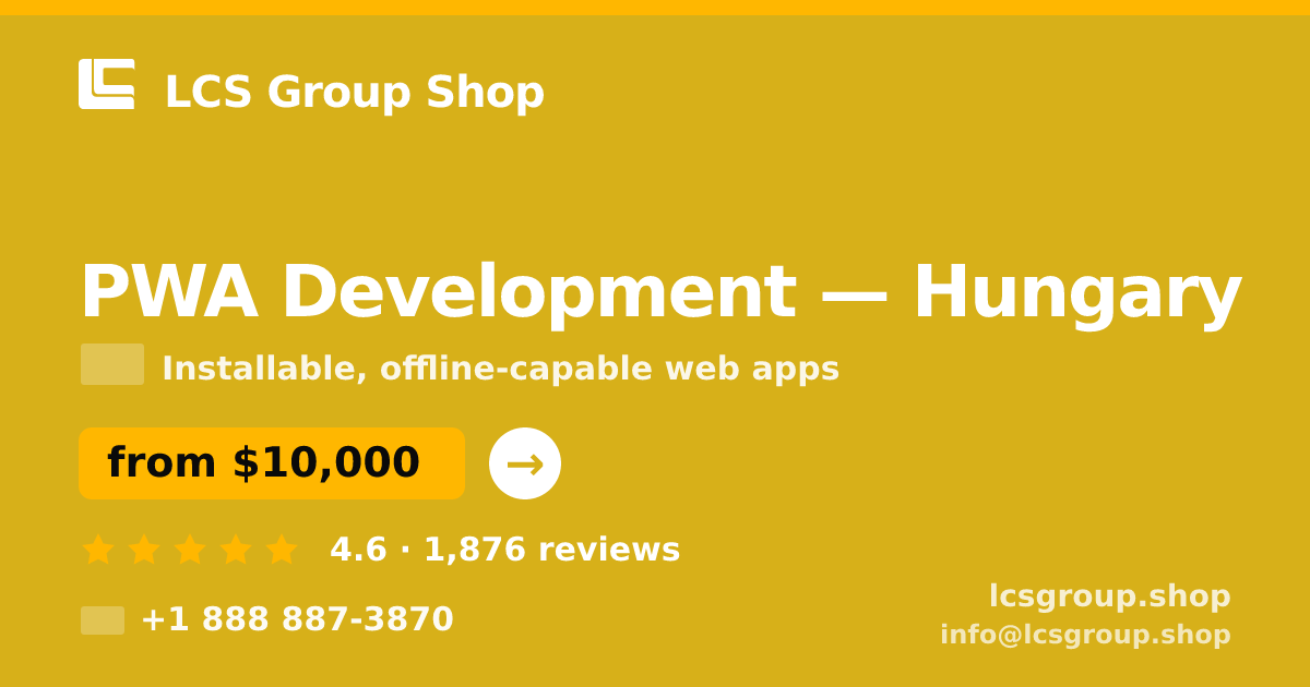 PWA Development in Hungary — from $10,000, rated 4.6/5 by 1876 clients. LCS Group Shop.