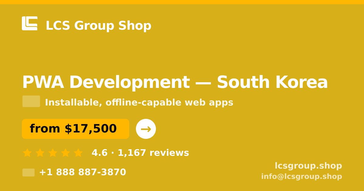 PWA Development in South Korea — from $17,500, rated 4.6/5 by 1167 clients. LCS Group Shop.