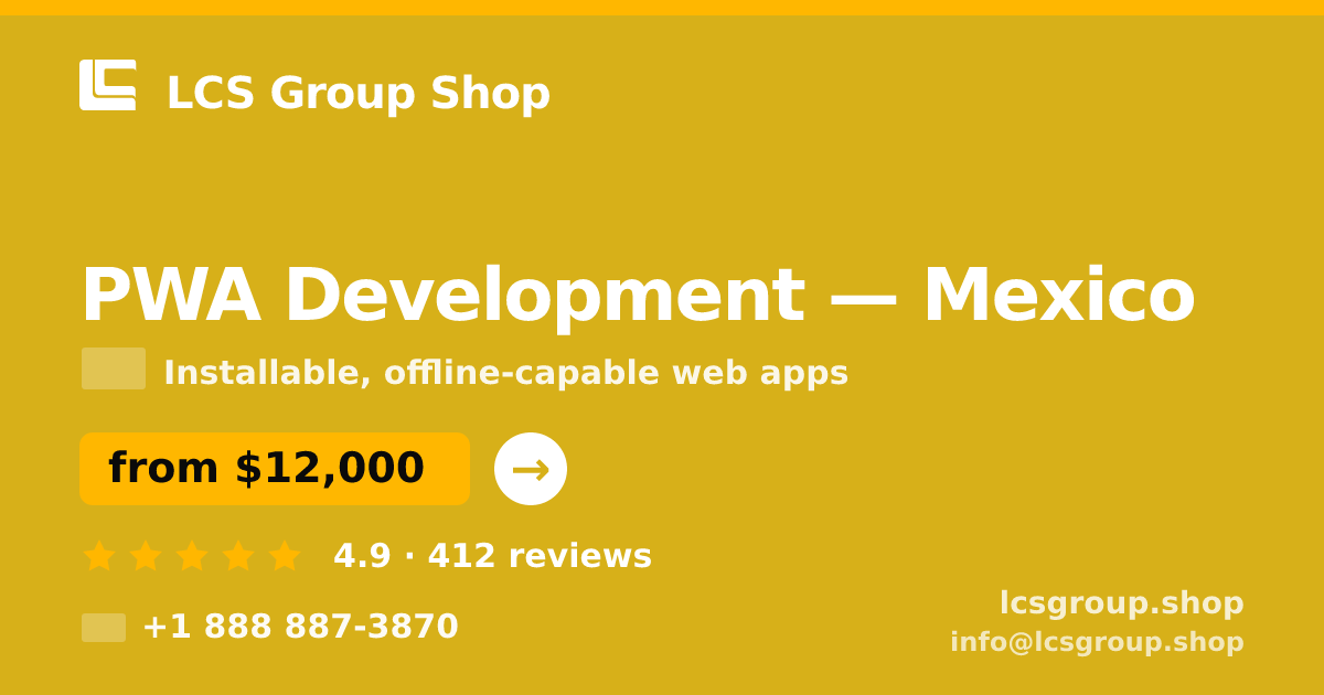 PWA Development in Mexico — from $12,000, rated 4.9/5 by 412 clients. LCS Group Shop.