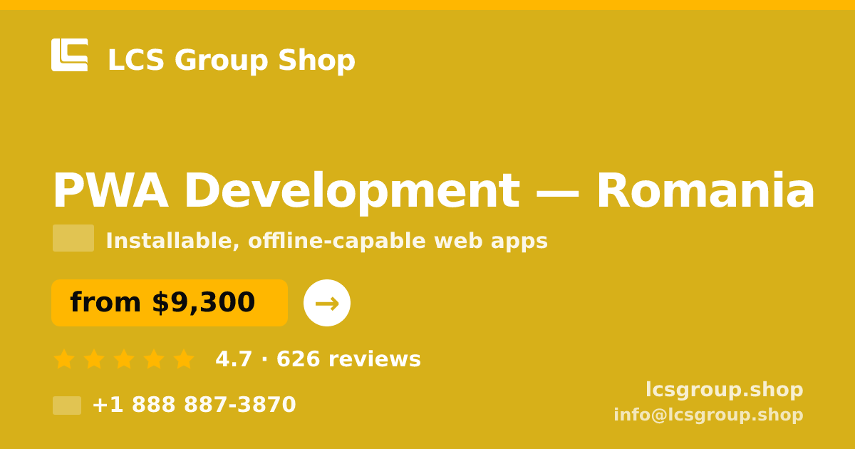 PWA Development in Romania — from $9,300, rated 4.7/5 by 626 clients. LCS Group Shop.