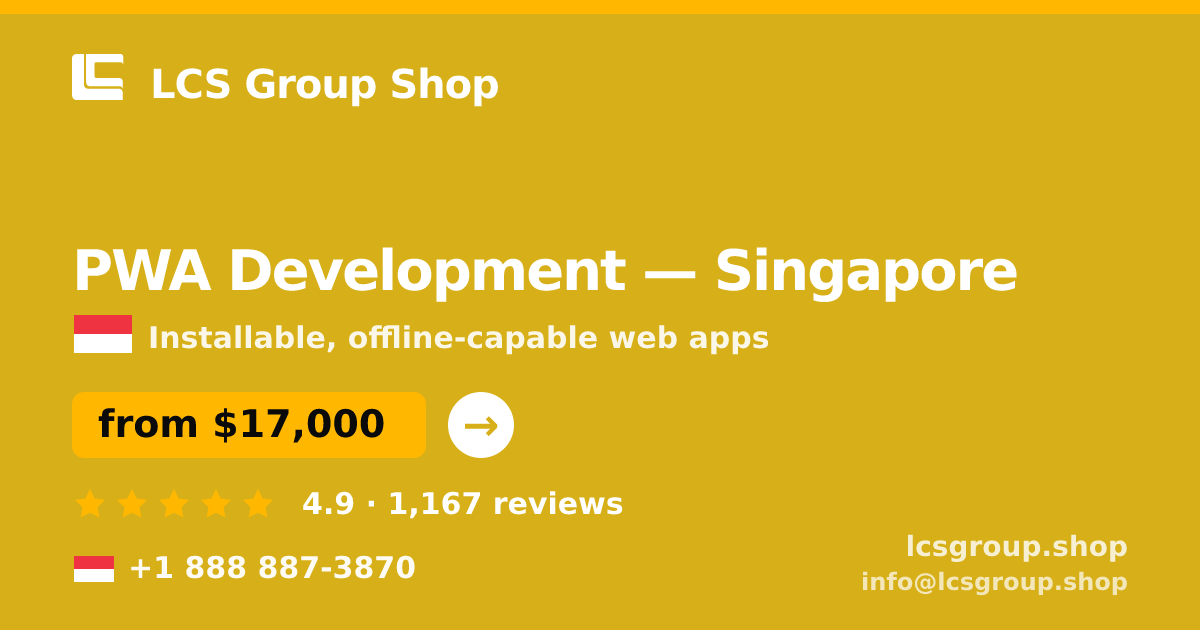 PWA Development in Singapore — from $17,000, rated 4.9/5 by 1167 clients. LCS Group Shop.