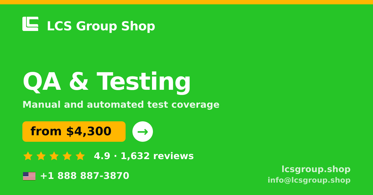 QA & Testing in the USA — from $4,300, rated 4.9/5 by 1632 clients. LCS Group Shop.