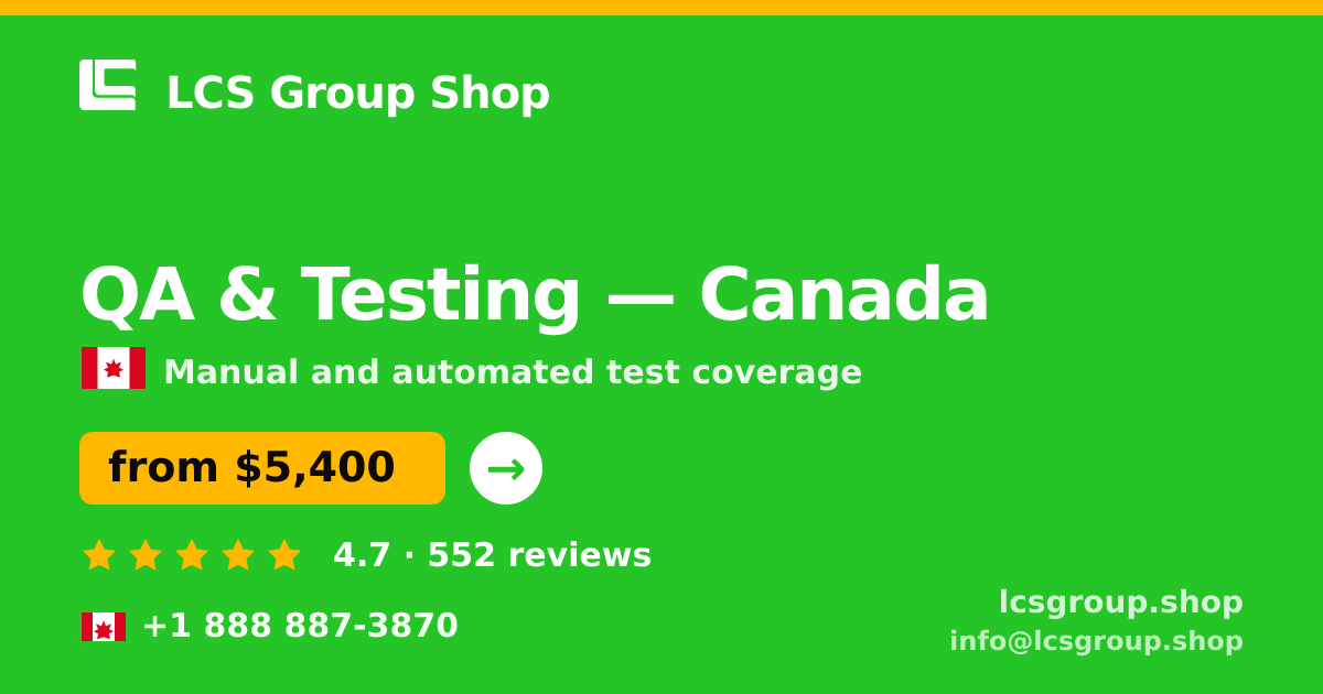 QA & Testing in Canada — from $5,400, rated 4.7/5 by 552 clients. LCS Group Shop.