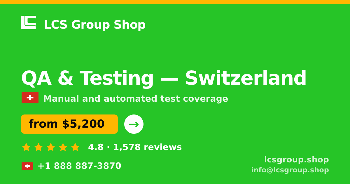 QA & Testing in Switzerland — from $5,200, rated 4.8/5 by 1578 clients. LCS Group Shop.
