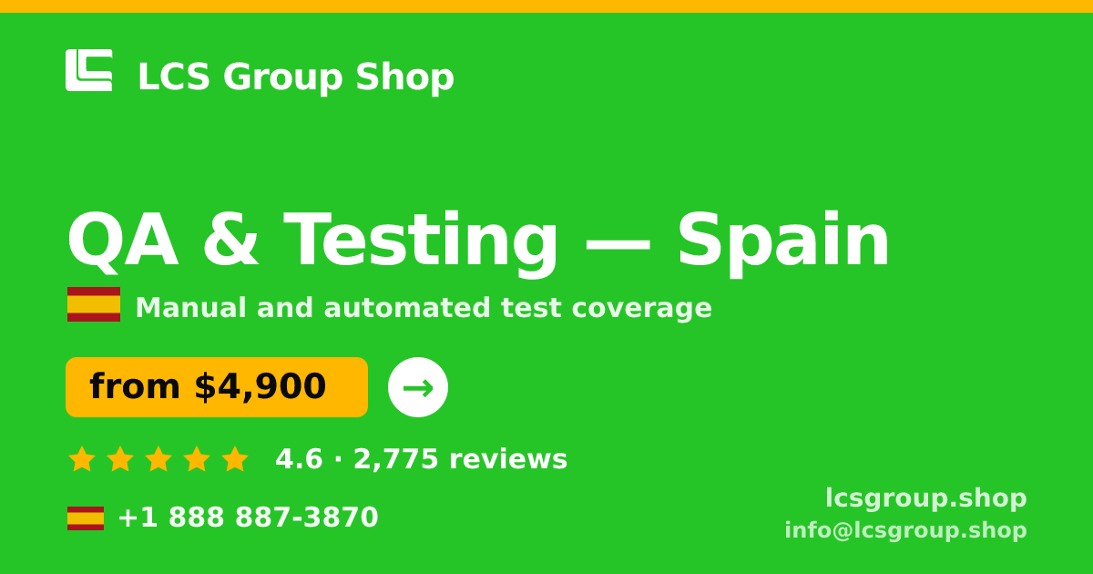 QA & Testing in Spain — from $4,900, rated 4.6/5 by 2775 clients. LCS Group Shop.