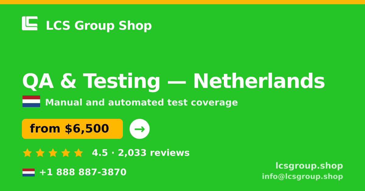 QA & Testing in Netherlands — from $6,500, rated 4.5/5 by 2033 clients. LCS Group Shop.