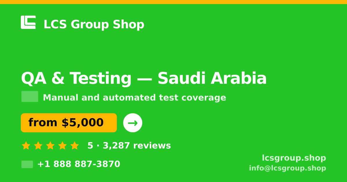 QA & Testing in Saudi Arabia — from $5,000, rated 5/5 by 3287 clients. LCS Group Shop.
