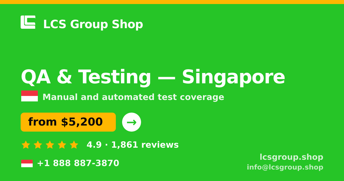 QA & Testing in Singapore — from $5,200, rated 4.9/5 by 1861 clients. LCS Group Shop.