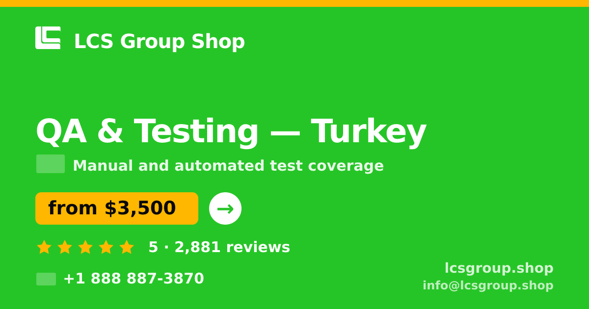 QA & Testing in Turkey — from $3,500, rated 5/5 by 2881 clients. LCS Group Shop.