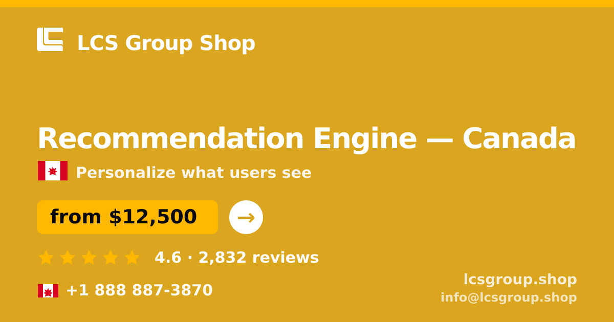 Recommendation Engine in Canada — from $12,500, rated 4.6/5 by 2832 clients. LCS Group Shop.