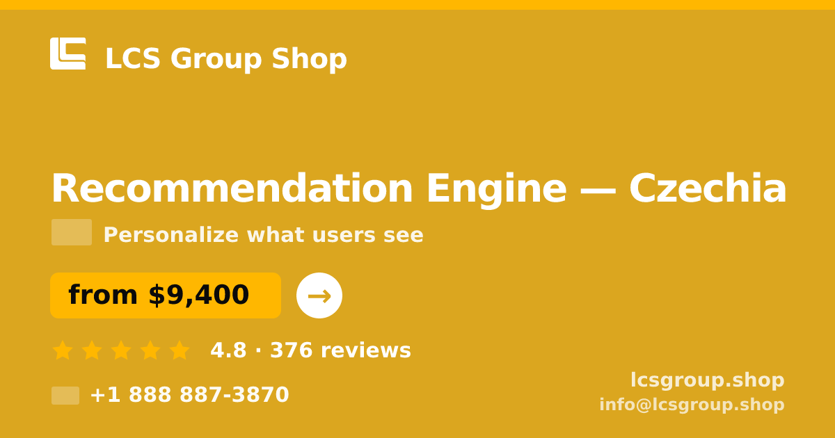 Recommendation Engine in Czechia — from $9,400, rated 4.8/5 by 376 clients. LCS Group Shop.