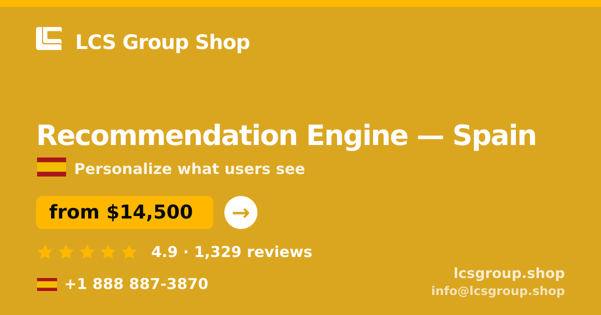 Recommendation Engine in Madrid — from $12,500, rated 4.6/5 by 1347 clients. LCS Group Shop.
