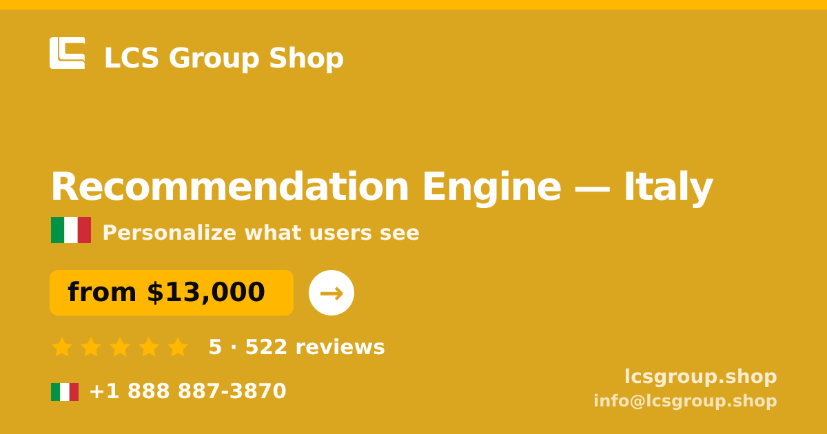 Recommendation Engine in Italy — from $13,000, rated 5/5 by 522 clients. LCS Group Shop.
