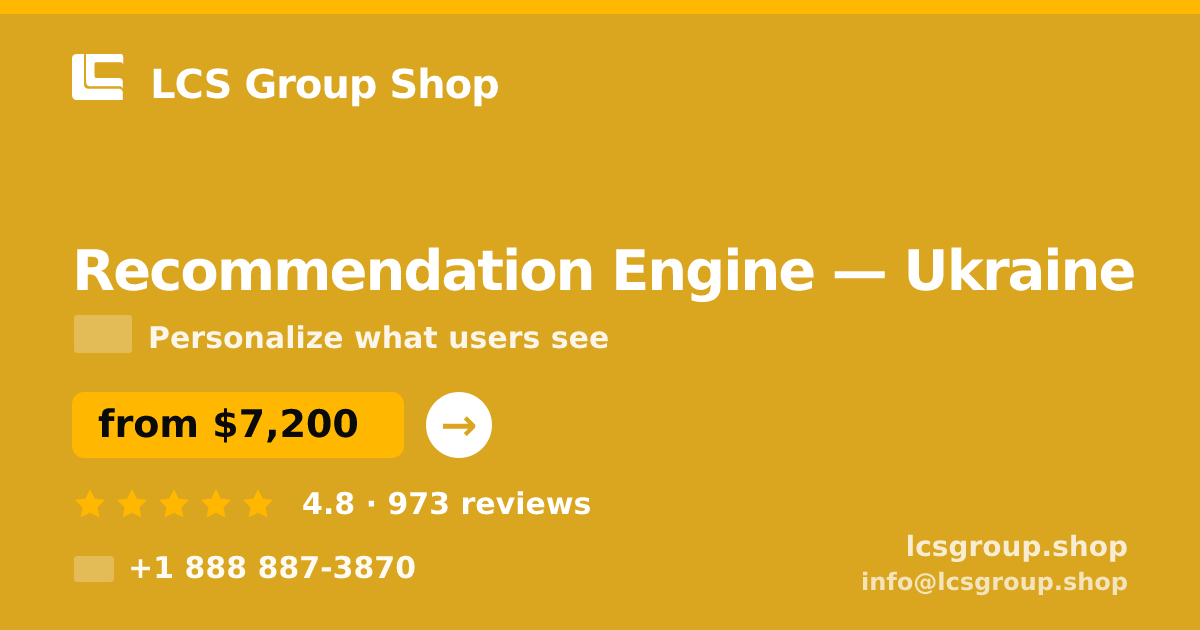 Recommendation Engine in Ukraine — from $7,200, rated 4.8/5 by 973 clients. LCS Group Shop.