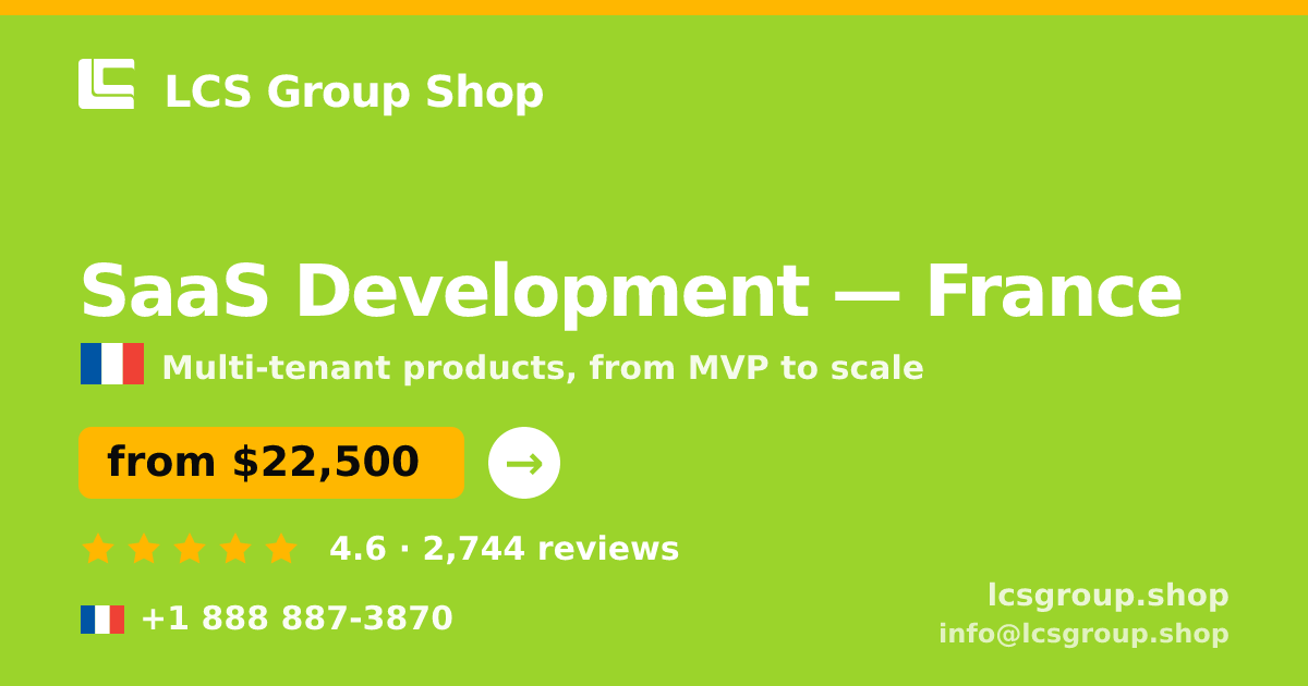 SaaS Development in France — from $22,500, rated 4.6/5 by 2744 clients. LCS Group Shop.