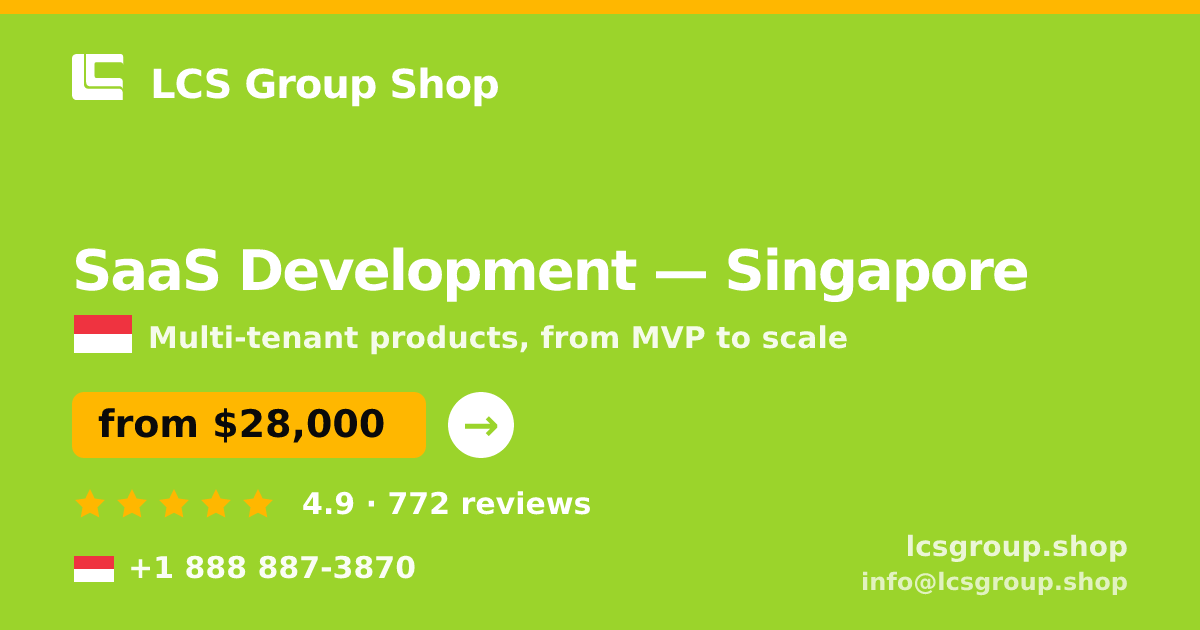 SaaS Development in Singapore — from $28,000, rated 4.9/5 by 772 clients. LCS Group Shop.