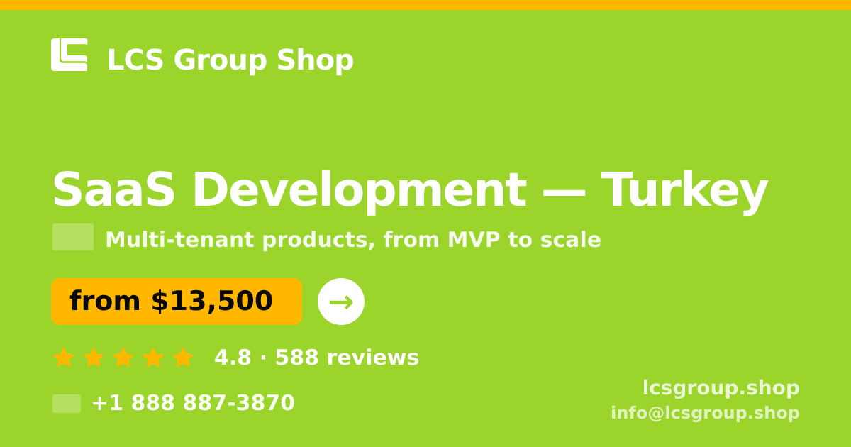 SaaS Development in Turkey — from $13,500, rated 4.8/5 by 588 clients. LCS Group Shop.