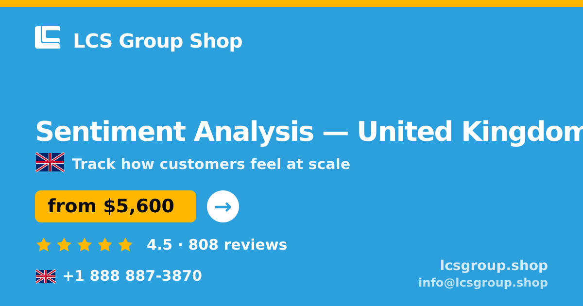 Sentiment Analysis in United Kingdom — from $5,600, rated 4.5/5 by 808 clients. LCS Group Shop.
