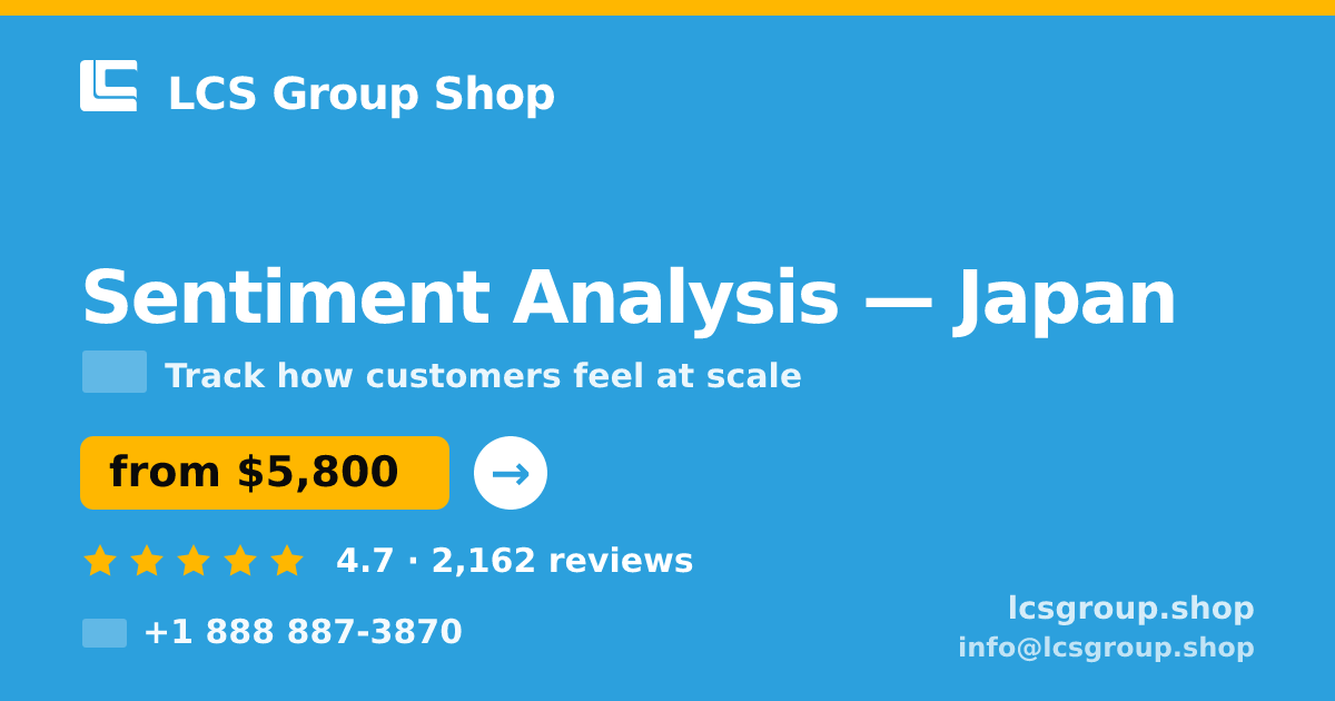 Sentiment Analysis in Japan — from $5,800, rated 4.7/5 by 2162 clients. LCS Group Shop.