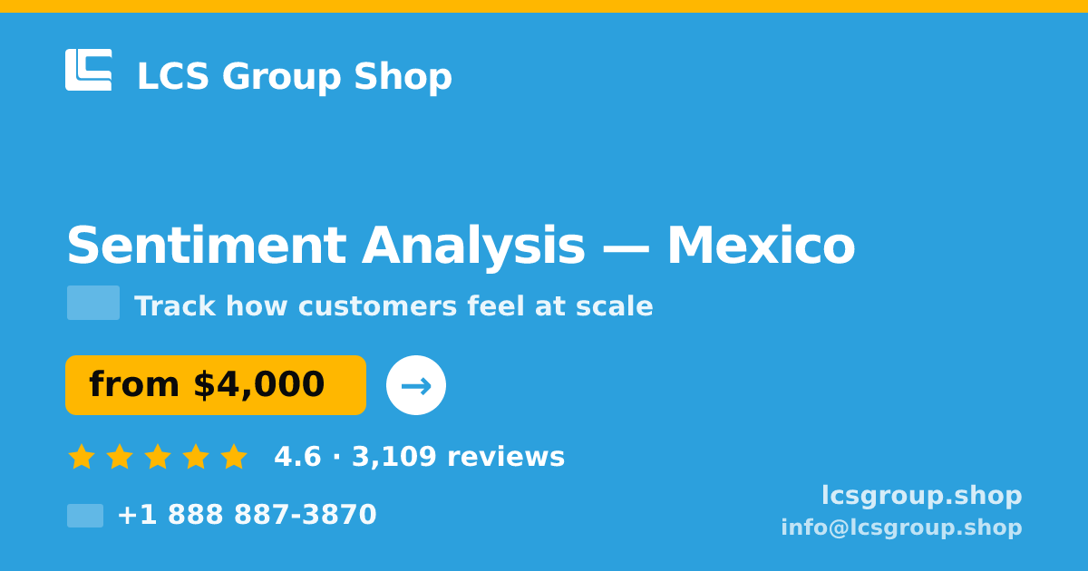 Sentiment Analysis in Mexico — from $4,000, rated 4.6/5 by 3109 clients. LCS Group Shop.