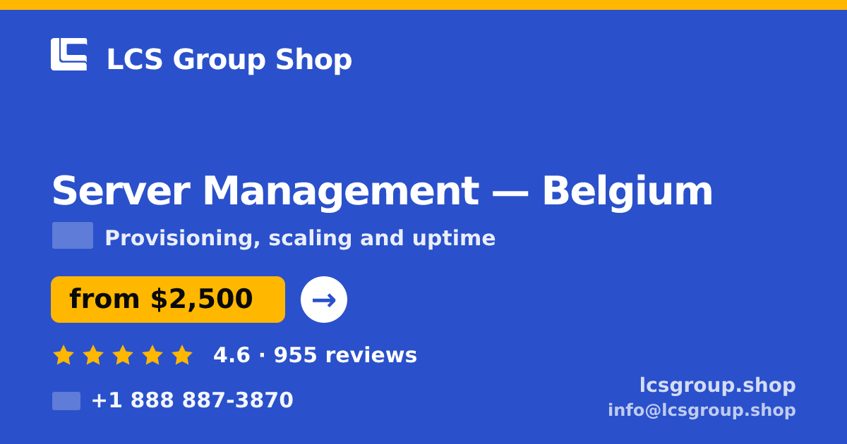 Server Management in Belgium — from $2,500/mo, rated 4.6/5 by 955 clients. LCS Group Shop.