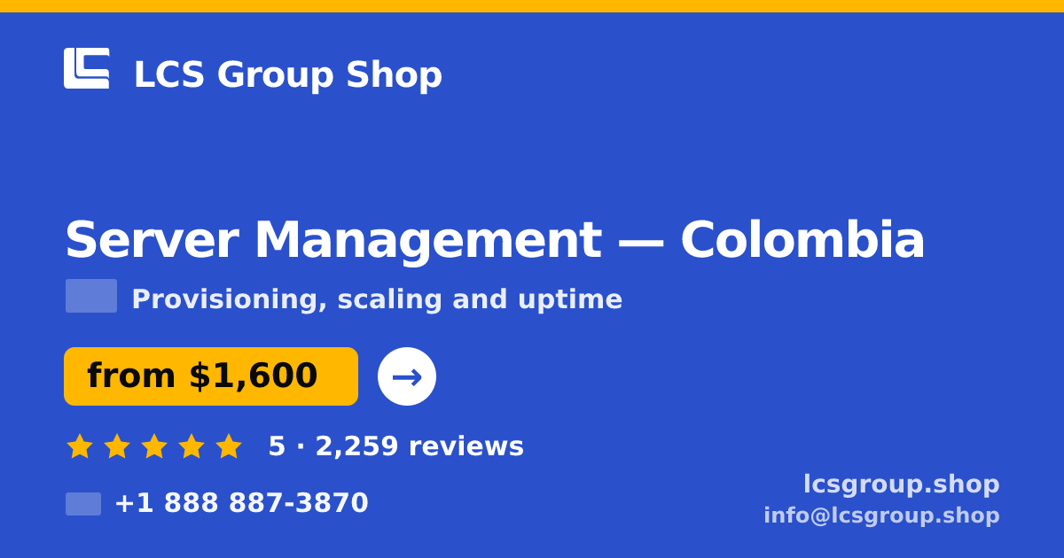 Server Management in Colombia — from $1,600/mo, rated 5/5 by 2259 clients. LCS Group Shop.