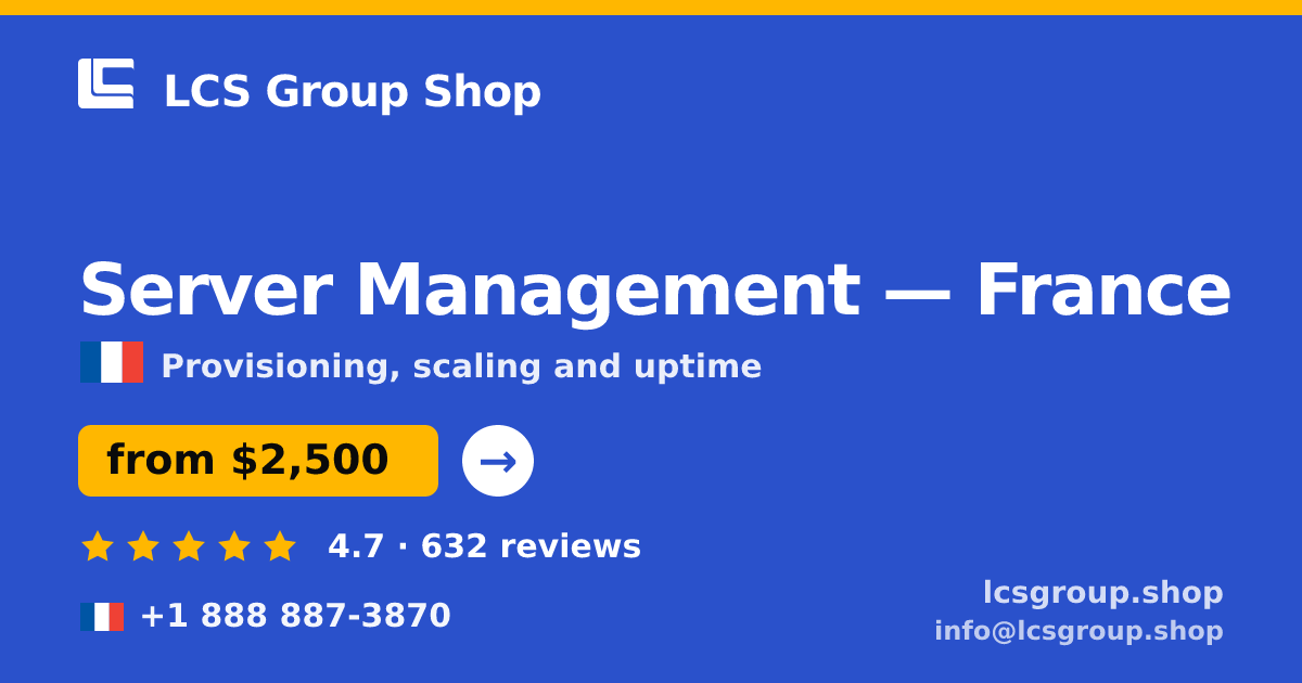 Server Management in France — from $2,500/mo, rated 4.7/5 by 632 clients. LCS Group Shop.