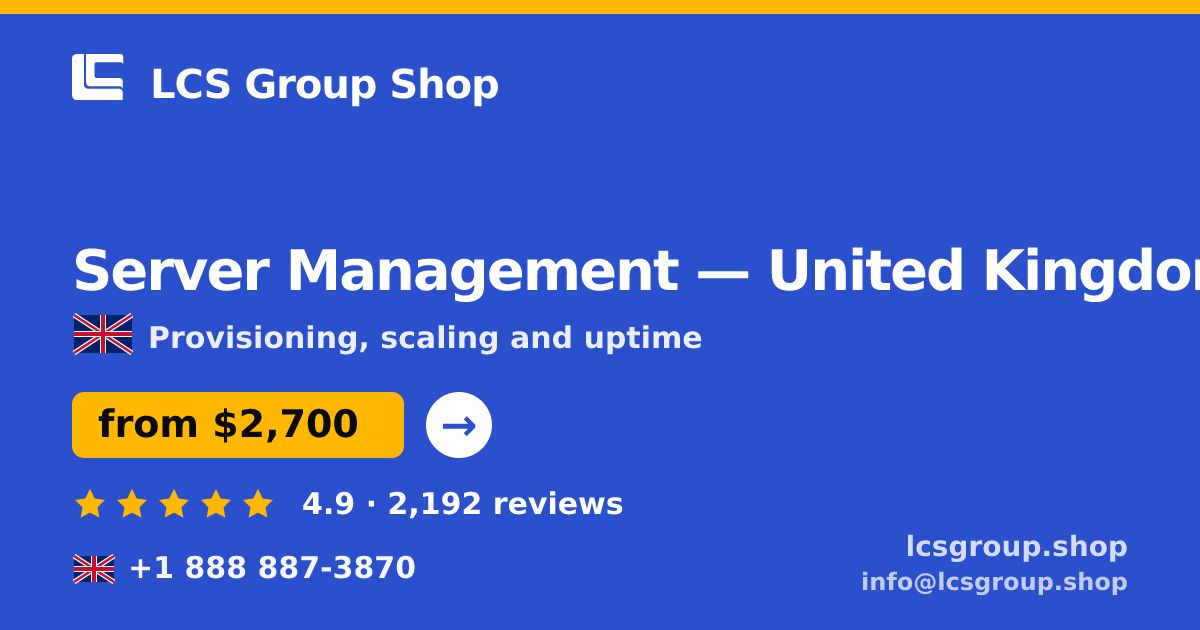 Server Management in United Kingdom — from $2,700/mo, rated 4.9/5 by 2192 clients. LCS Group Shop.