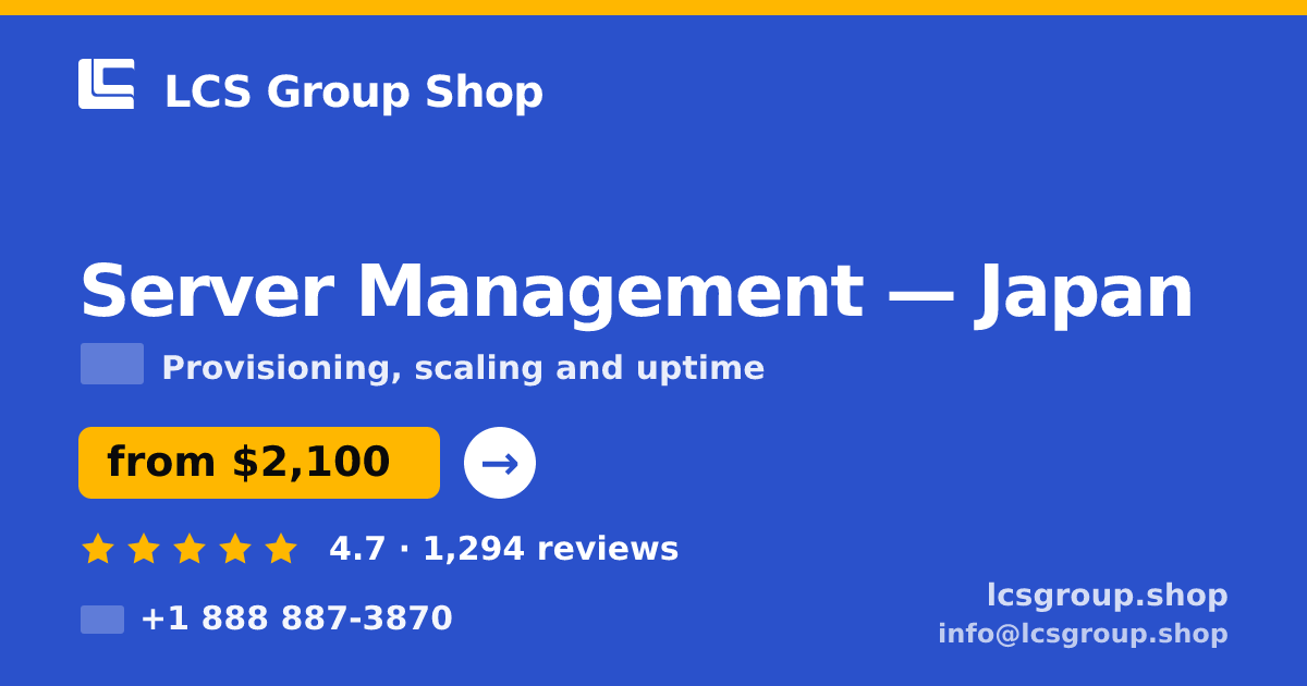 Server Management in Tokyo — from $2,700/mo, rated 4.9/5 by 490 clients. LCS Group Shop.