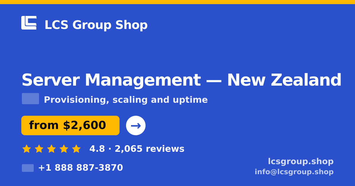 Server Management in New Zealand — from $2,600/mo, rated 4.8/5 by 2065 clients. LCS Group Shop.