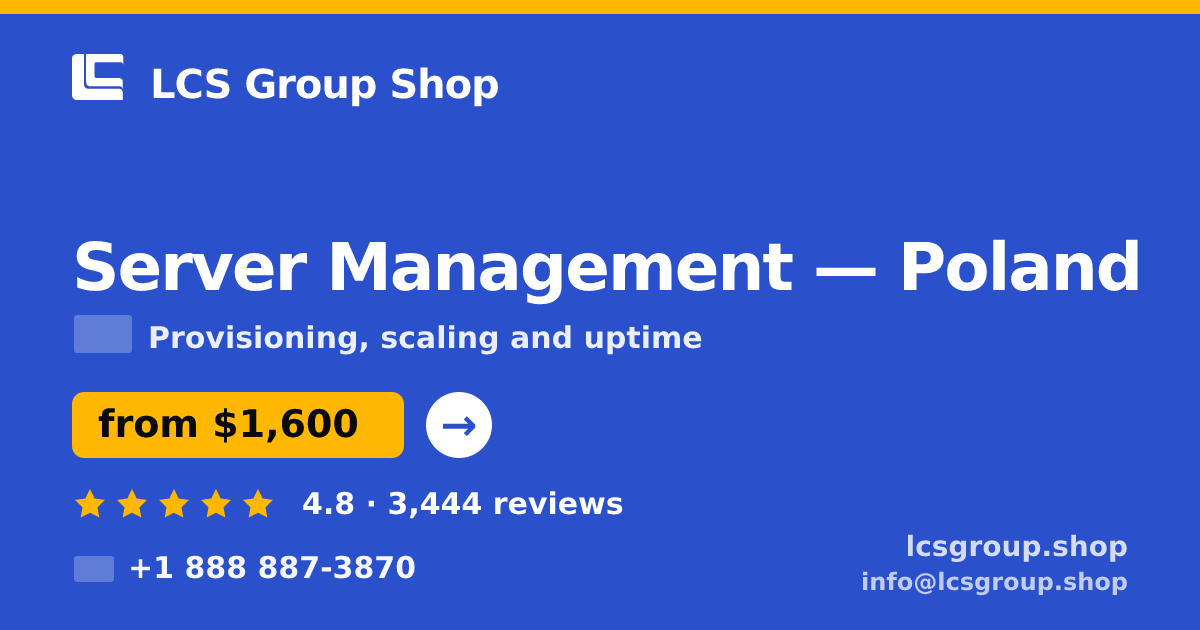 Server Management in Poland — from $1,600/mo, rated 4.8/5 by 3444 clients. LCS Group Shop.