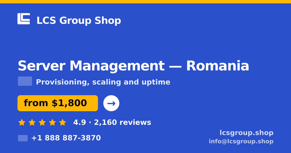 Server Management in Romania — from $1,800/mo, rated 4.9/5 by 2160 clients. LCS Group Shop.