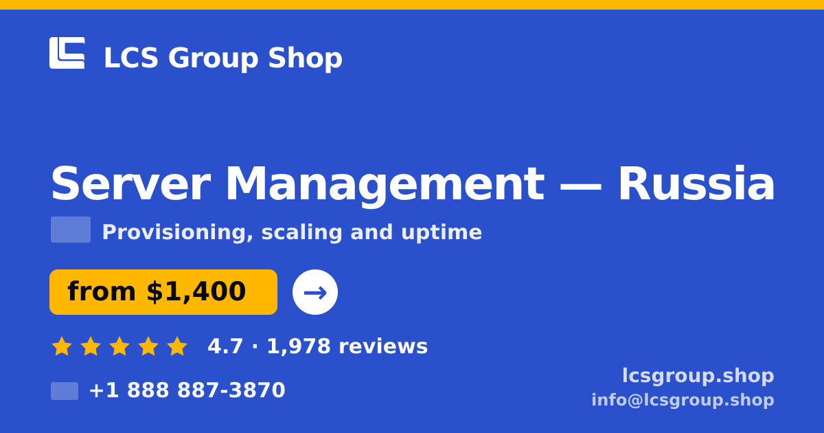 Server Management in Russia — from $1,400/mo, rated 4.7/5 by 1978 clients. LCS Group Shop.